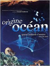 Origine ocean quatre milliards d'annees sous les mers : Affiche